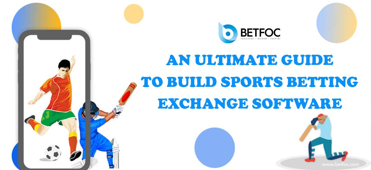 An Ultimate Guide to Build Sports Betting Exchange Software in 2023