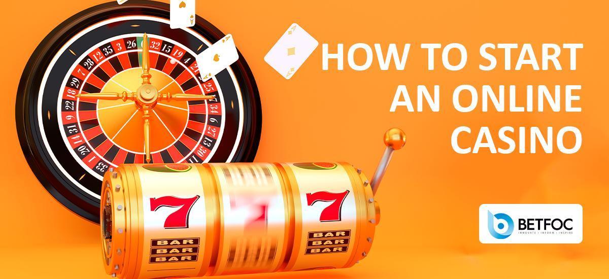 How to Start an Online Casino in 2023
