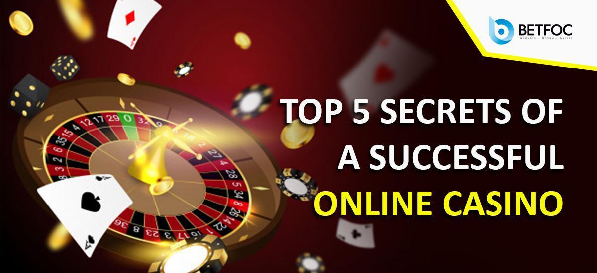 Top 5 Secrets of a Successful Online Casino in 2023