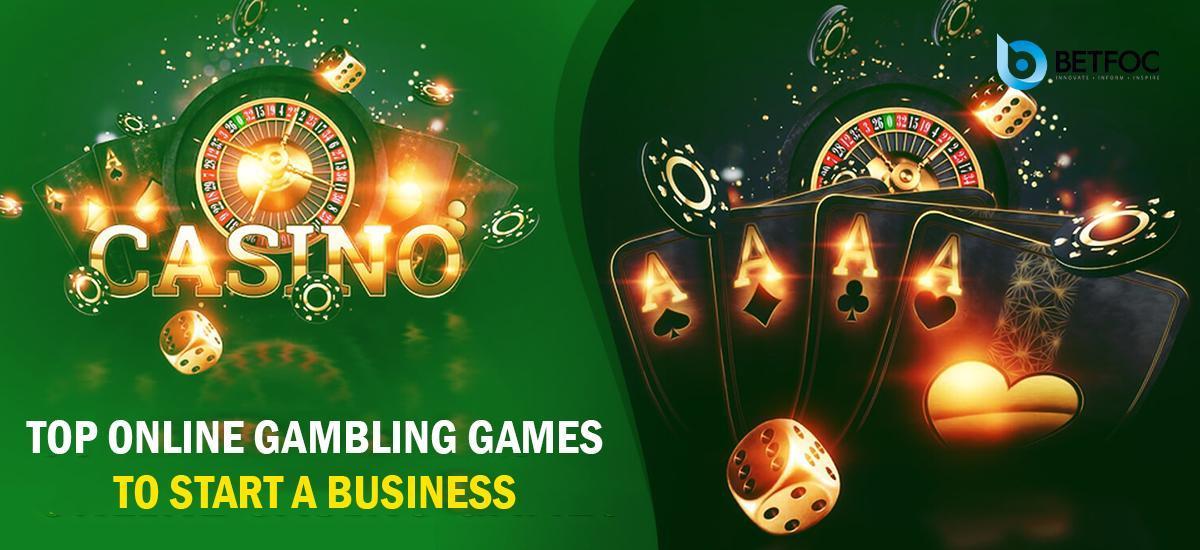 Top Online Gambling Games to Start a Business