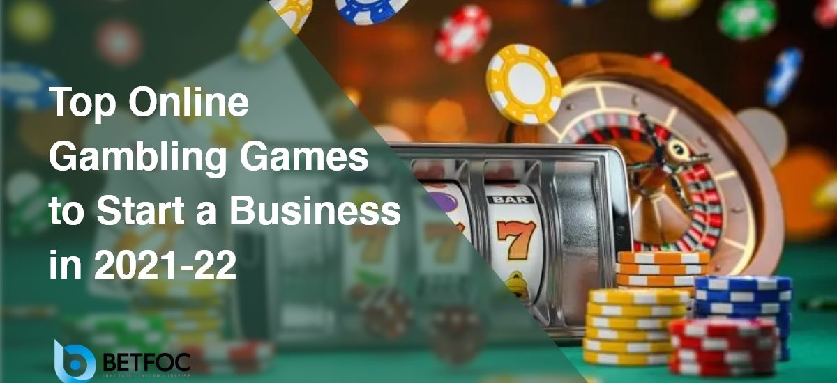 Top Online Gambling Games to Start a Business in 2022-23
